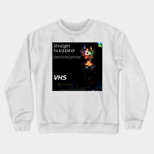 Straight to VIDEO. (1980s VHS Graphics parody. Digital Art.) Crewneck Sweatshirt